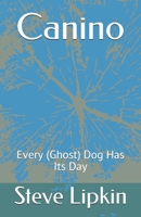 Canino : Every (Ghost) Dog Has Its Day 1798413167 Book Cover