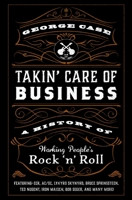 Takin' Care of Business: A History of Working People's Rock 'n' Roll 0197548814 Book Cover