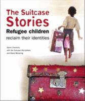 The Suitcase Stories: Refugee Children Reclaim Their Identities 191993099X Book Cover