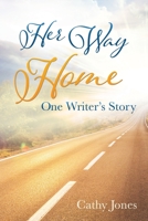 Her Way Home: One Writer's Story 1545672016 Book Cover