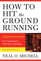 How to Hit the Ground Running: A Quick-Start Guide for Congregations with New Leadership 1640657347 Book Cover