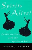 Spirits Alive!: Confrontations with the Spirits of Brazil 0533118522 Book Cover