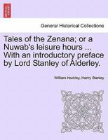 Tales of the Zenana; or, A Nuwab's Leisure Hours. With an Introductory Pref. by Lord Stanley of Alderley; Volume 2 0469249536 Book Cover