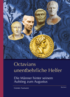 Octavians Unentbehrliche Helfer: Die Manner Hinter Seinem Aufstieg Zum Augustus 3752006862 Book Cover