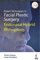 Expert Techniques in Facial Plastic Surgery : Endonasal Hybrid Rhinoplasty 9390020697 Book Cover