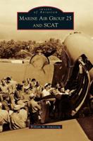 Marine Air Group 25 and Scat 1467127434 Book Cover