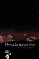 Hacia la noche viva 1798576147 Book Cover