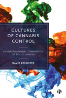 Cultures of Cannabis Control: An International Comparison of Policy Making 1529214963 Book Cover