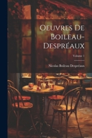 Oeuvres De Boileau-Despréaux; Volume 1 (French Edition) 1022865293 Book Cover