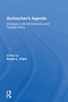 Gorbachev's Agenda: Changes in Soviet Domestic and Foreign Policy (Westview Special Studies on the Soviet Union and Eastern Europe) 0813377749 Book Cover