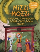 Mizzi Mozzi And The Fearsome, Four-Headed Gobble-Choo-Swalla Snakey 1913594041 Book Cover