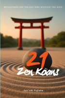 21 Zen Koans: Reflections for the One Who Watches the Mind B0FVXXF4PV Book Cover