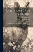 Rabbit and Cavy Culture; a Complete and Official Standard of all the Rabbits and Cavies 102115976X Book Cover