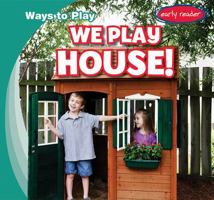We Play House! 1538228807 Book Cover