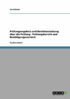 Prüfungsergebnis und Berichterstattung über die Prüfung - Prüfungsbericht und Bestätigungsvermerk 3638642348 Book Cover
