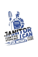 Janitor I Can't Fix Stupid But I Can Fix What Stupid Does: Funny Cleaning Journal Notebook Workbook For Groundsman, Housekeeper And Funny Job Quote Fan - 6x9 - 120 Graph Paper Pages 1702488357 Book Cover