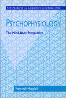 Psychophysiology: The Mind-Body Perspective (Perspectives in Cognitive Neuroscience) 0674722078 Book Cover