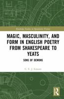 Magic, Masculinity, and Form in English Poetry from Shakespeare to Yeats: Sons of Demons (Routledge Studies in Speculative Fiction) 103262213X Book Cover