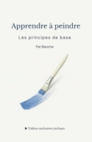 Apprendre à peindre – Les principes de base (French Edition) B0H17XN5RV Book Cover