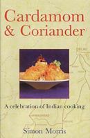 Cardamom & Coriander: A Celebration of Indian Cooking 1900512483 Book Cover