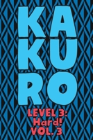 Kakuro Level 3: Hard! Vol. 3: Play Kakuro 16x16 Grid Hard Level Number Based Crossword Puzzle Popular Travel Vacation Games Japanese Mathematical Logic Similar to Sudoku Cross-Sums Math Genius Cross A 1661971016 Book Cover