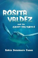 Rosita Valdez: And the Giant Sea Turtle 144976486X Book Cover