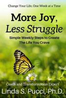 More Joy, Less Struggle: Simple Weekly Steps to Create the Life You Crave 1544278942 Book Cover