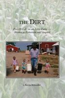 The Dirt: Family Life on an Iowa Farm. Stories to Entertain and Inspire 0615832717 Book Cover