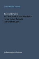 Bucolica Mente. Zu Diskursivit�t Und Medialit�t Romanischer Bukolik in Fr�her Neuzeit 1537250744 Book Cover