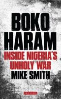 Boko Haram: Inside Nigeria's Unholy War 1784530743 Book Cover