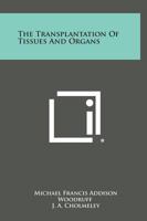 The Transplantation of Tissues and Organs 1258762048 Book Cover