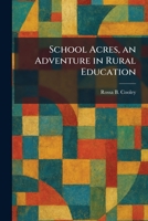 School Acres, an Adventure in Rural Education 1025972767 Book Cover