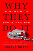 Why They Do It: Inside the Mind of the White-Collar Criminal 1541774175 Book Cover