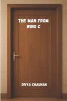 THE MAN FROM WING C: Some Connections Are Meant to Find You B0G5PSQG2Z Book Cover