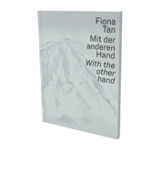 Fiona Tan: With the Other Hand: Exhibition Catalogue Museum der Moderne Salzburg and Kunsthalle Krems 3864423244 Book Cover