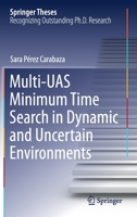 Multi-UAS Minimum Time Search in Dynamic and Uncertain Environments 303076558X Book Cover