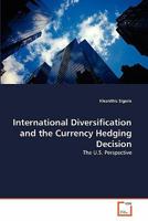 International Diversification and the Currency Hedging Decision: The U.S. Perspective 3639336798 Book Cover