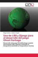 Uso de LBS y Django para el desarrollo del juego Ghost Garbage 3659044342 Book Cover