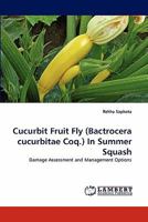 Cucurbit Fruit Fly (Bactrocera cucurbitae Coq.) In Summer Squash 3844393455 Book Cover
