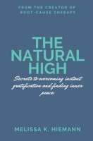 The Natural High: Secrets to Overcoming Instant Gratification and Finding Inner Peace 0648946010 Book Cover