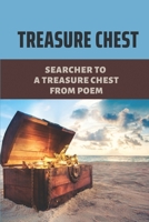 Treasure Chest: Searcher To A Treasure Chest From Poem: The Thrill Of The Chase Poem B098CR4KHL Book Cover