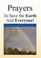 Prayers to Save the Earth and Everyone! 1453581952 Book Cover