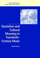 Quotation and Cultural Meaning in Twentieth-Century Music (New Perspectives in Music History and Criticism) 0521036585 Book Cover