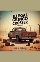Illegal Gringo Crosser (Series 1) B0FNZ7XYNV Book Cover