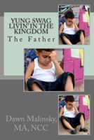 Yung Swag Livin' in the Kingdom: The Father 1478276738 Book Cover
