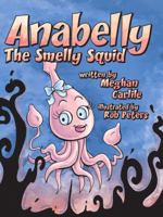 Anabelly the Smelly Squid 0989151042 Book Cover