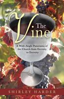 The Vine: A Wide-Angle Panorama of the Church from Eternity to Eternity 1490817115 Book Cover