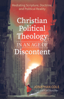 Christian Political Theology in an Age of Discontent 1532679343 Book Cover