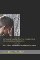 Autism Explained : Culture Independent Psychological Processing: CIPP Culture Independent Psychological Processing B0FRNNKFG9 Book Cover