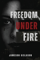 Freedom Under Fire 1930112726 Book Cover